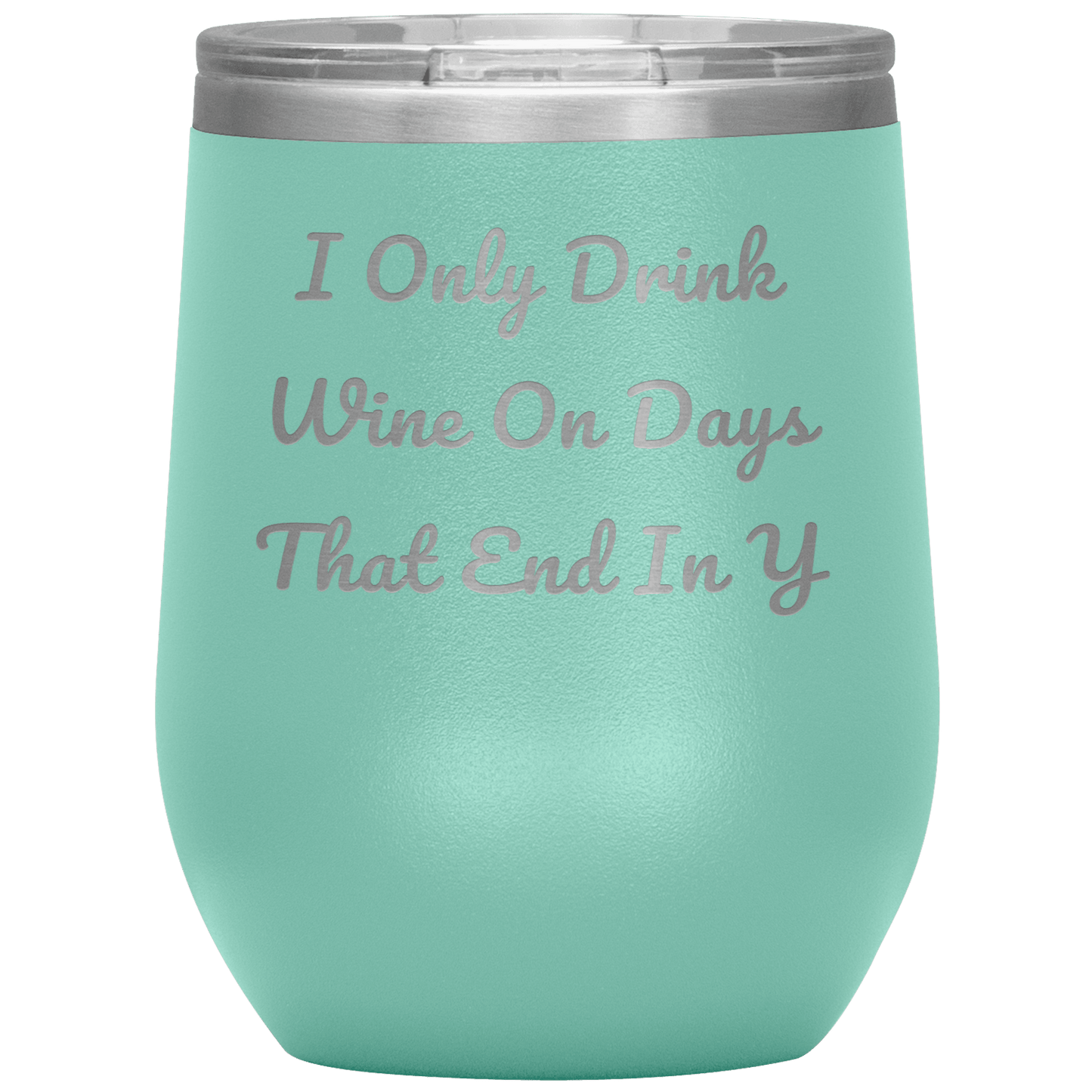 I Only Drink Wine - Funny Tumbler - Giftagic