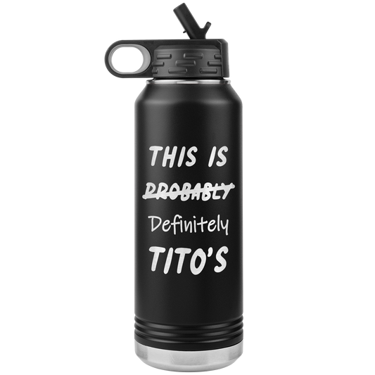 This Is Probably Titos Water Bottle Tumbler