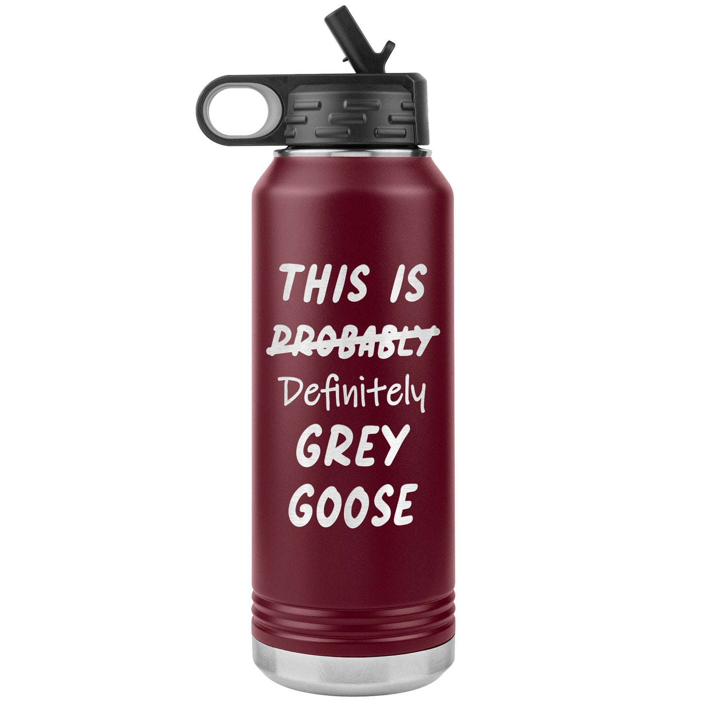 Probably Grey Goose Water Bottle
