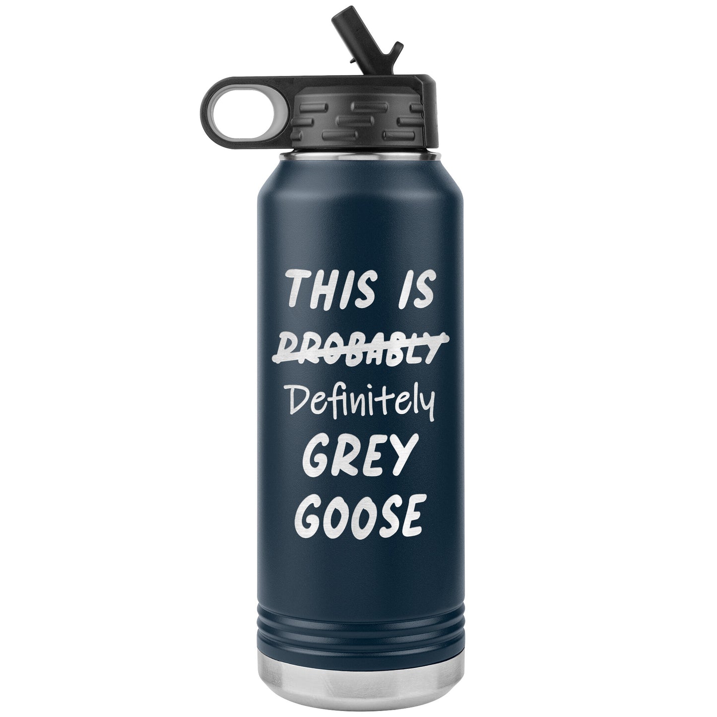 Probably Grey Goose Water Bottle