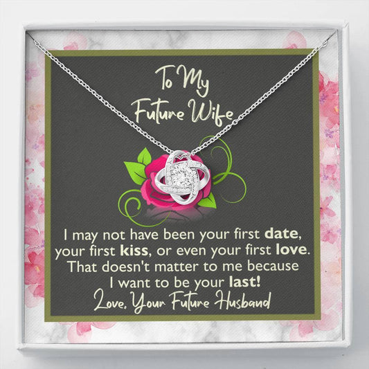 To My Future Wife Love Knot Necklace -I May Not Be Your First Date - Giftagic