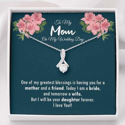 To My Mom On My Wedding Day Alluring Beauty Necklace, My Greatest Blessing