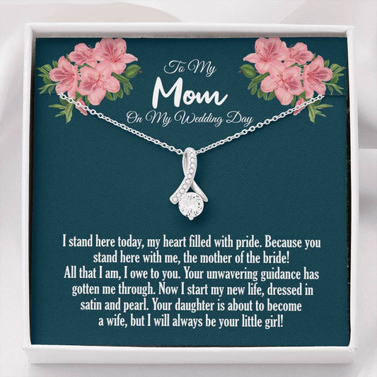 To My Mom On My Wedding Day Alluring Beauty Necklace, I Stand Here Today