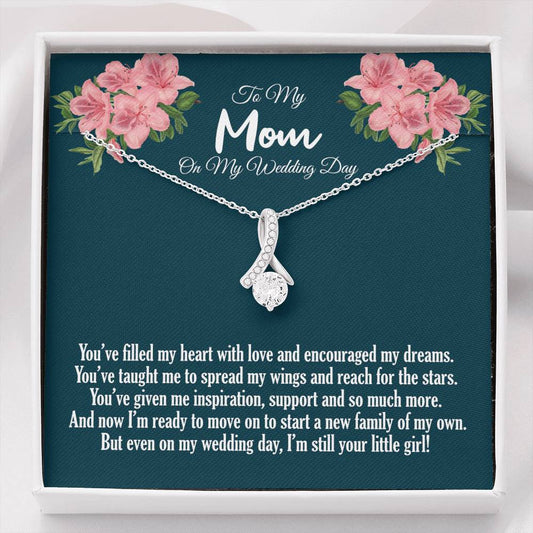 To My Mom On My Wedding Day Alluring Beauty Necklace, You've Filled My Heart
