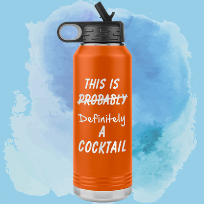 This Is Probably A Cocktail 32oz Bottle Tumbler