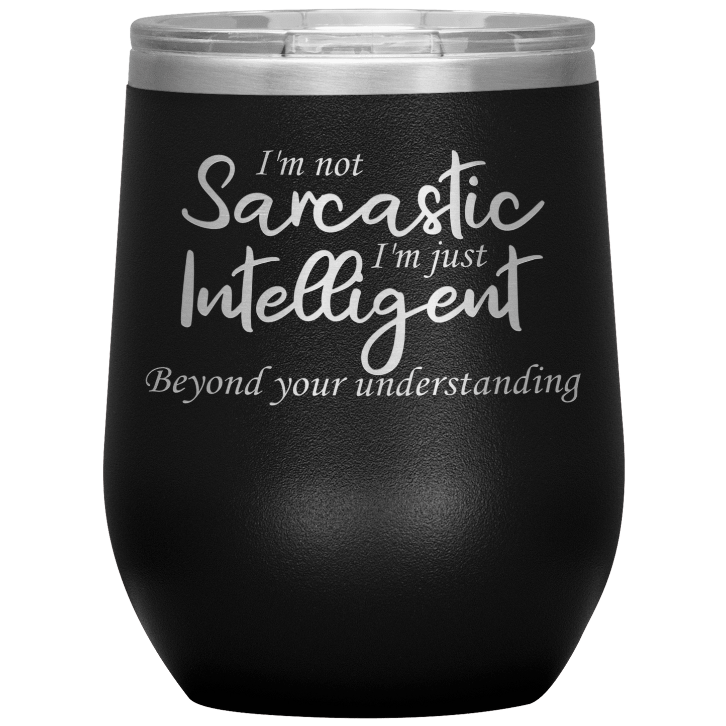 Funny Wine Tumbler, I'm Not Sarcastic - Giftagic