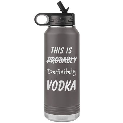 This Is Probably Vodka 32oz Bottle Tumbler - Giftagic
