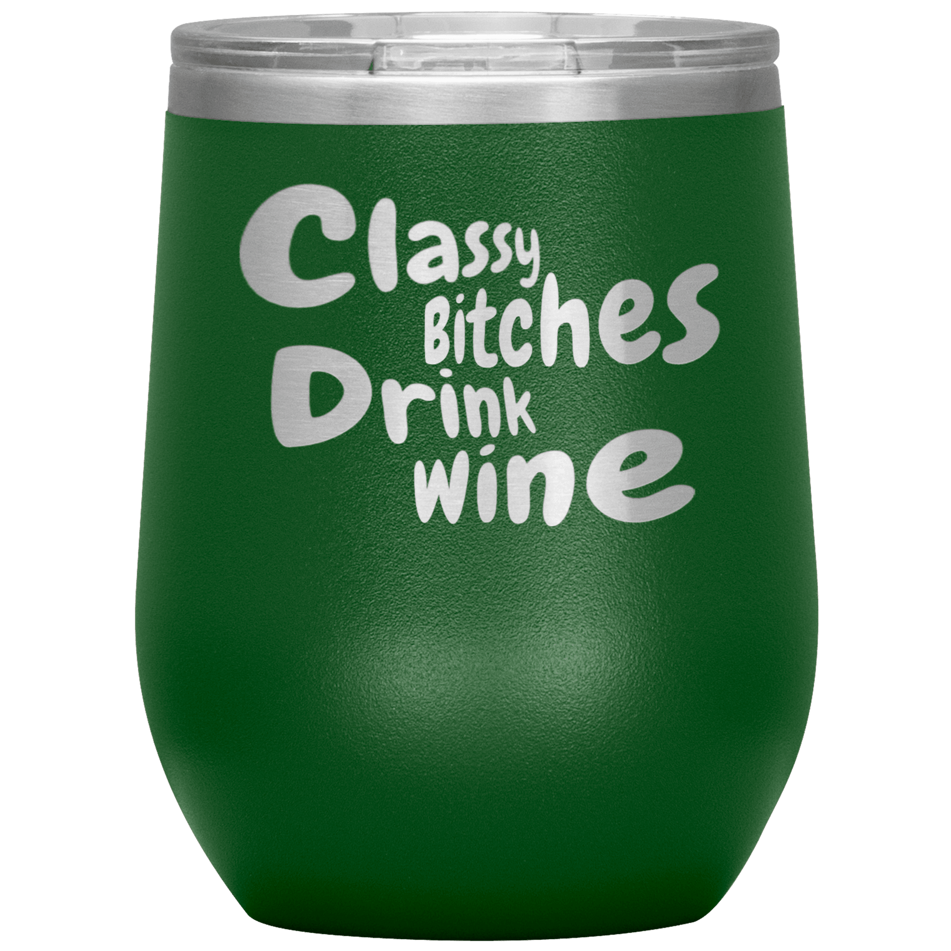 Classy Bitches Drink Wine Tumbler - Giftagic