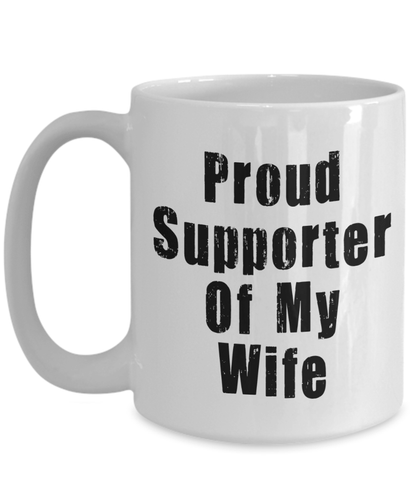 Proud Supporter Of My Wife Coffee Mug - Omtheo Gifts