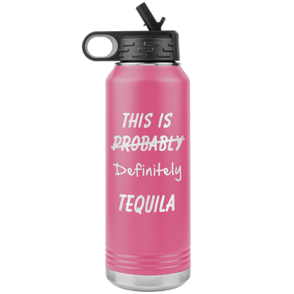 This Is Probably Tequila 32oz Bottle Tumbler - Giftagic