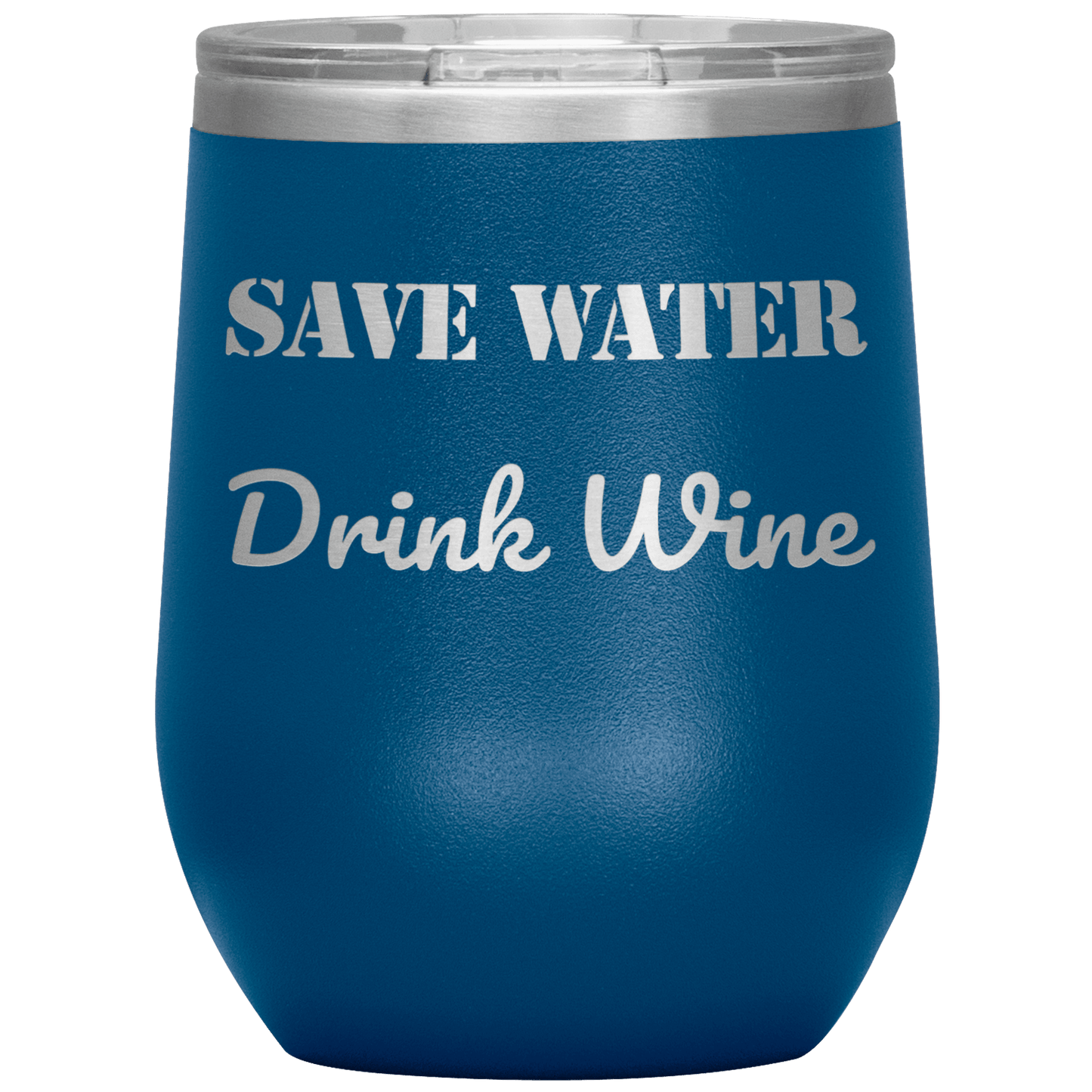 Save Water Drink Wine - Funny Tumbler - Giftagic