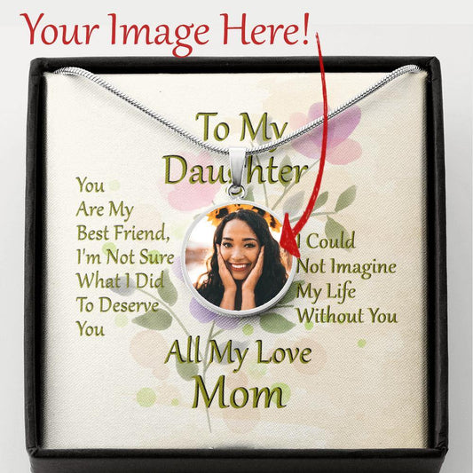 To My Daughter - You Are My Best Friend - Photo Engraved Necklace - Giftagic