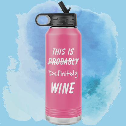 This Is Probably Wine 32oz Bottle Tumbler